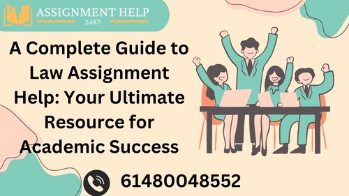 A Complete Guide to Law Assignment Help: Your Ultimate Resource for Academic Success