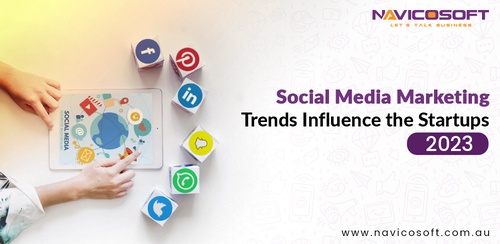 Social Media Marketing Trends Influence the Startups | 2023