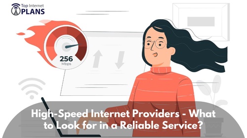 High-Speed Internet Providers - What to Look for in a Reliable Service?