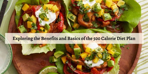 Exploring the Benefits and Basics of the 500 Calorie Diet Plan