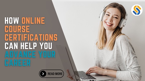 How Online Course Certifications Can Help You Advance Your Career
