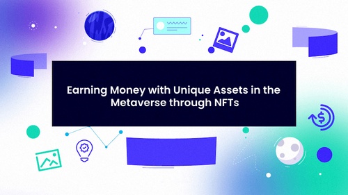 Earning Money with Unique Assets in the Metaverse through NFTs