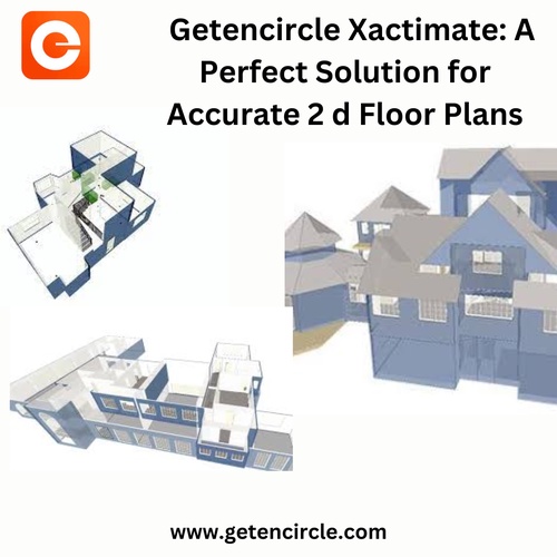 Getencircle Xactimate: A Perfect Solution for Accurate 2 d Floor Plans