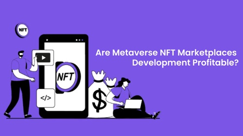 Are Metaverse NFT Marketplaces Development Profitable?
