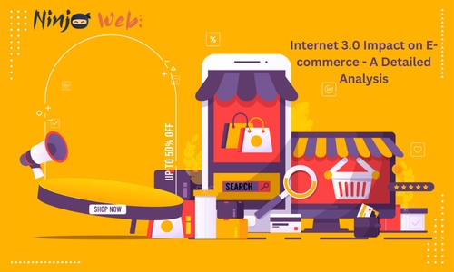 How Internet 3.0 Is Shaping The Future Of E-commerce