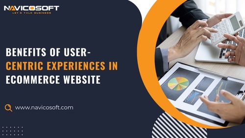 Benefits Of User-Centric Experiences In Ecommerce Website