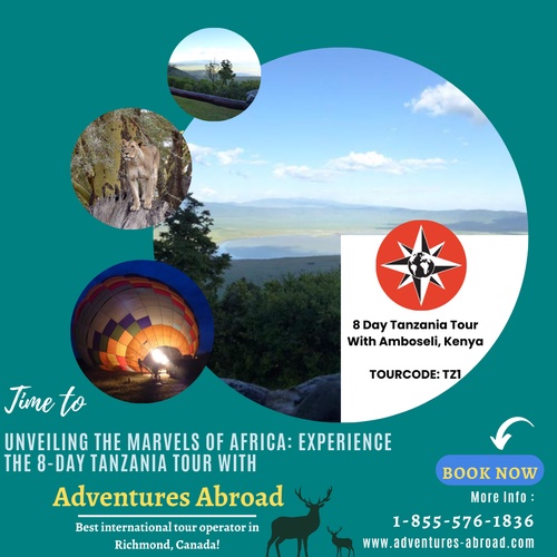Unveiling the Marvels of Africa: Experience the 8-Day Tanzania Tour With Adventures Abroad, recognized as the best international tour operator in Richmond, Canada!