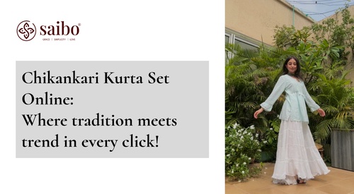 Saibo Lifestyle: Unveiling the Elegance of Chikankari Kurta Sets Online
