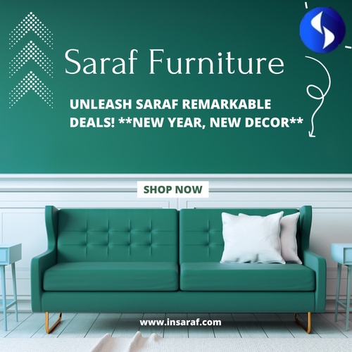 Sparkle & Shine Like Your Furniture: Saraf Furniture New Year Deals Add Glamour to Your Home