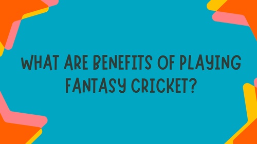 What Are Benefits of Playing Fantasy Cricket?