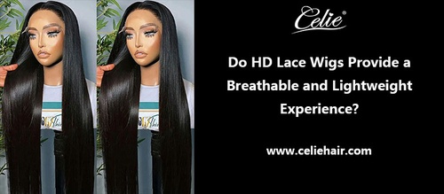 Do HD Lace Wigs Provide a Breathable and Lightweight Experience?