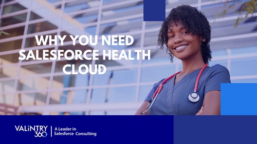 The Future of Healthcare is Here: Why You Need Salesforce Health Cloud - VALiNTRY360