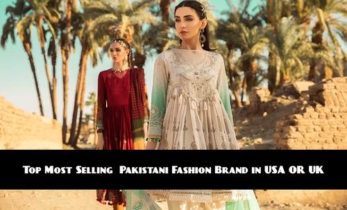 The Best Pakistani Clothing Brand In UK