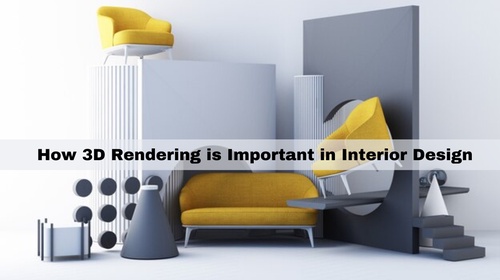 How 3D Rendering is Important in Interior Design