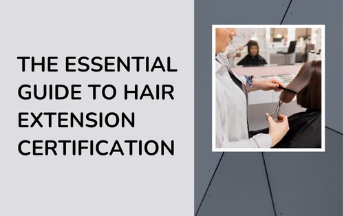 The Essential Guide to Hair Extension Certification