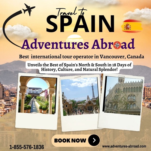 Discover Spain's Rich Heritage 18-day tour with Adventures Abroad the Best International Tour Operator in Vancouver, Canada: A North & South Tour Tour Code : ES3!
