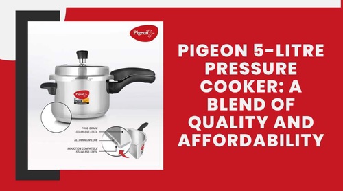 Pigeon 5-Litre Pressure Cooker: A Blend of Quality and Affordability