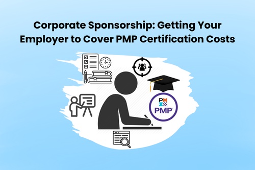 Corporate Sponsorship: Getting Your Employer to Cover PMP Certification Costs