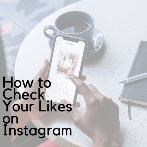 How to Check Your Likes on Instagram