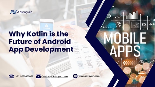 Why Kotlin is the Future of Android App Development - Advayan