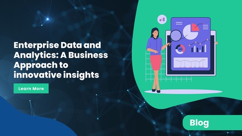 Enterprise Data and Analytics: A Business Approach to innovative insights