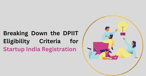 Breaking Down the DPIIT Eligibility Criteria for Startup India Registration