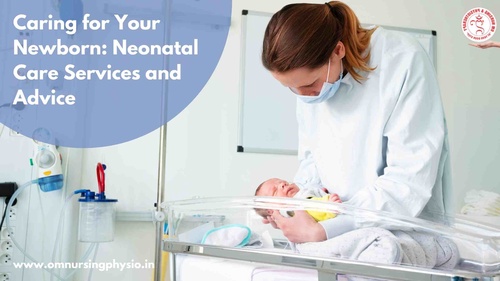 Caring for Your Newborn: Neonatal Care Services and Advice