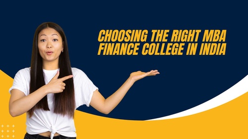 Choosing the right MBA finance college in India