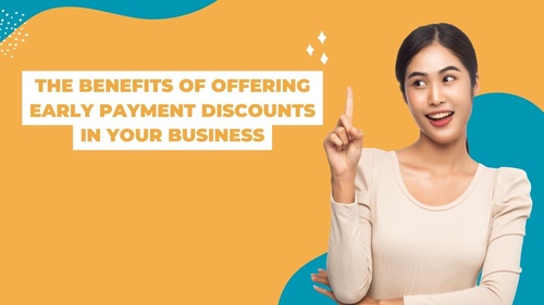The Benefits of Offering Early Payment Discounts in Your Business