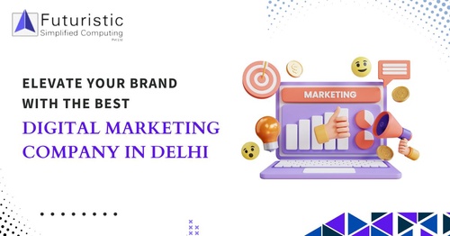 Elevate Your Brand with the Best Digital Marketing Company in Delhi