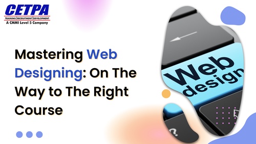 Mastering Web Designing: On The Way to The Right Course