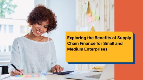 Exploring the Benefits of Supply Chain Finance for Small and Medium Enterprises