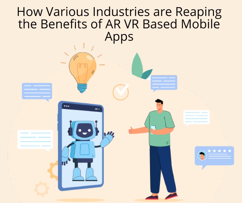 How Various Industries are Reaping the Benefits of AR VR Based Mobile Apps